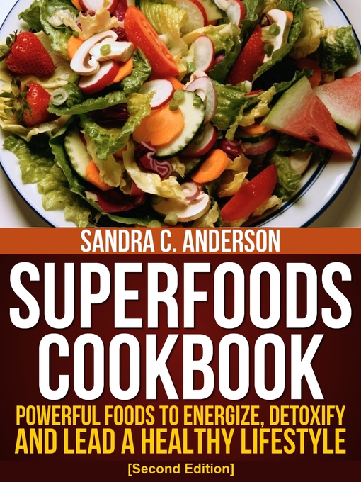 Title details for Superfoods Cookbook [Second Edition] by Sandra C. Anderson - Available